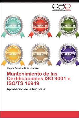 Mantenimiento de las Certificaciones ISO 9001 e ISO/TS 16949 de Magaly Carolina Ortiz Lizarazo