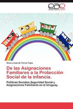 de Las Asignaciones Familiares a la Proteccion Social de La Infancia.