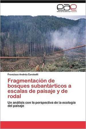 Fragmentacion de Bosques Subantarticos a Escalas de Paisaje y de Rodal