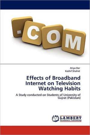 Effects of Broadband Internet on Television Watching Habits de Atiya Dar