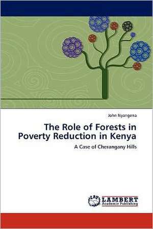 The Role of Forests in Poverty Reduction in Kenya de John Nyangena