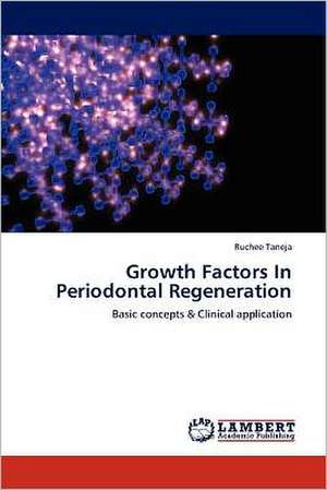 Growth Factors In Periodontal Regeneration de Ruchee Taneja