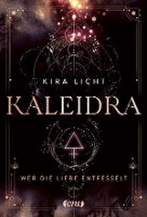 Kaleidra - Wer die Liebe entfesselt de Kira Licht