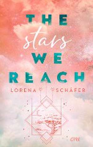 The stars we reach - Emerald Bay, Band 1 de Lorena Schäfer