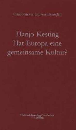 Hat Europa Eine Gemeinsame Kultur?: Literatur Und Kunst ALS Grundlage Unserer Uberlieferung de Hanjo Kesting