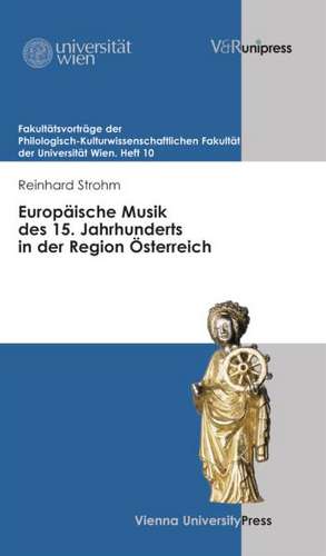 Europäische Musik des 15. Jahrhunderts in der Region Österreich de Reinhard Strohm