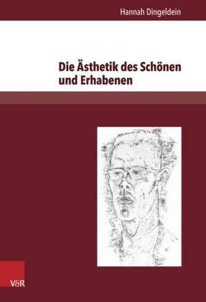 Die Asthetik Des Schonen Und Erhabenen: Friedrich Schiller Und Uwe Johnson de Hannah Dingeldein