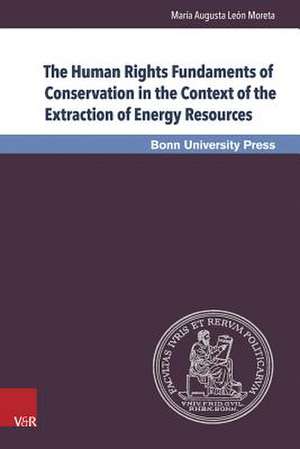 The Human Rights Fundaments of Conservation in the Context of the Extraction of Energy Resources de María León Moreta