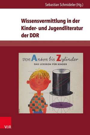 Wissensvermittlung in Der Kinder- Und Jugendliteratur Der Ddr de Sebastian Schmideler