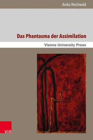 Das Phantasma Der Assimilation de Anika Reichwald