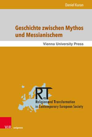 Kuran, D: Geschichte zwischen Mythos und Messianischem de Daniel Kuran