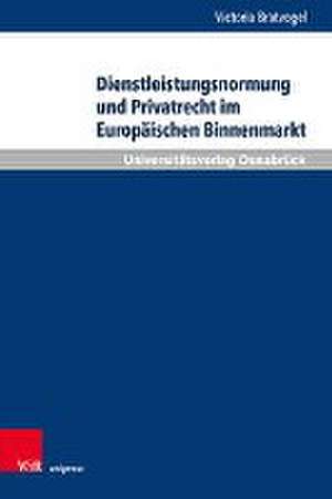 Dienstleistungsnormung und Privatrecht im Europäischen Binnenmarkt de Victoria Bratvogel