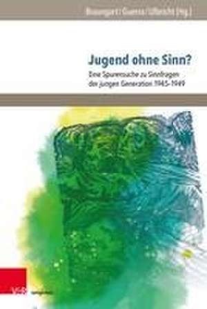 Jugend ohne Sinn?: Eine Spurensuche zu Sinnfragen der jungen Generation 19451949 de Wolfgang Braungart