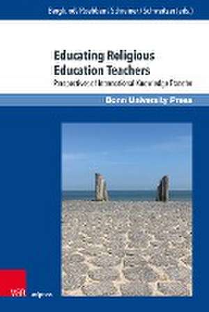 Educating Religious Education Teachers: Perspectives of International Knowledge Transfer de Friedrich Schweitzer