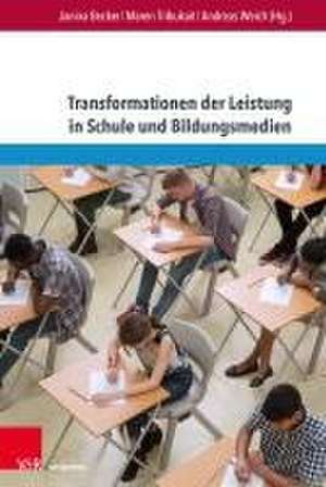 Transformationen der Leistung in Schule und Bildungsmedien de Janina Becker