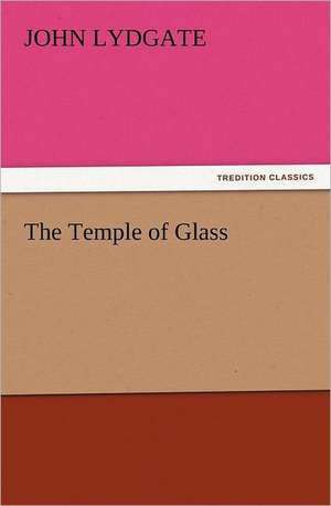 The Temple of Glass de John Lydgate