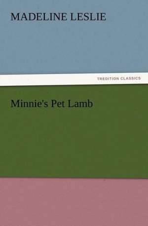 Minnie's Pet Lamb de Madeline Leslie