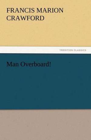 Man Overboard! de F. Marion (Francis Marion) Crawford