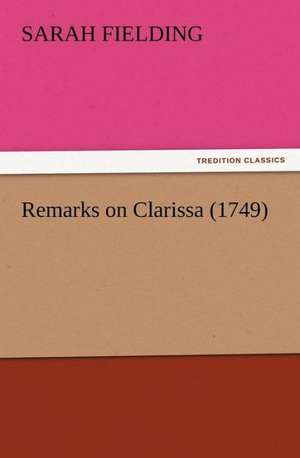 Remarks on Clarissa (1749) de Sarah Fielding