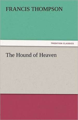 The Hound of Heaven de Francis Thompson