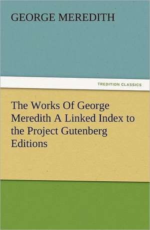 The Works of George Meredith a Linked Index to the Project Gutenberg Editions: Household Methods of Preparation U.S. Department of Agriculture Farmers' Bulletin No. 203 de George Meredith