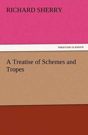 A Treatise of Schemes and Tropes de Richard Sherry