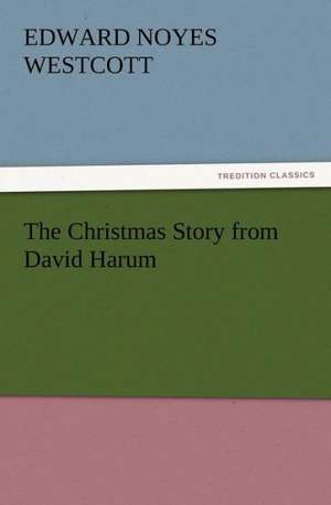 The Christmas Story from David Harum de Edward Noyes Westcott