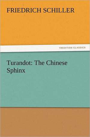 Turandot: The Chinese Sphinx de Friedrich Schiller