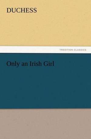 Only an Irish Girl de Duchess