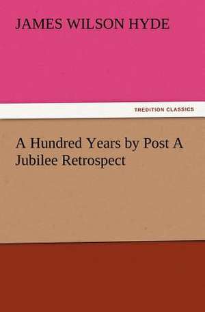 A Hundred Years by Post a Jubilee Retrospect: The Chinese Sphinx de James Wilson Hyde