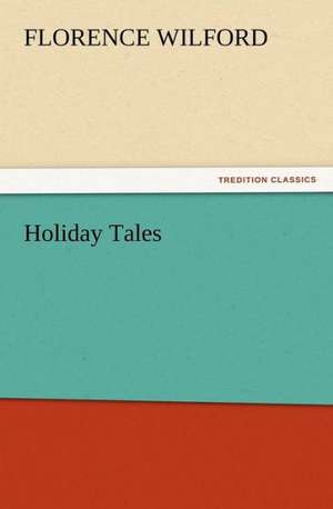 Holiday Tales de Florence Wilford