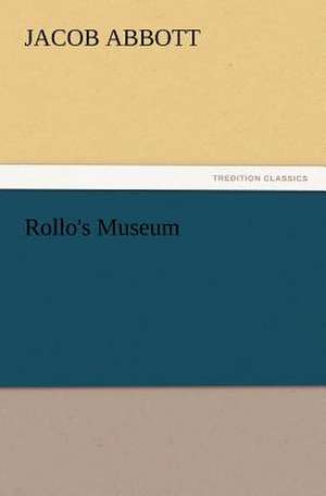 Rollo's Museum de Jacob Abbott