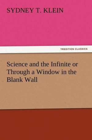 Science and the Infinite or Through a Window in the Blank Wall de Sydney T. Klein