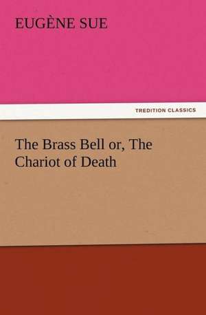 The Brass Bell Or, the Chariot of Death: The Kentucky Rifleman de Eugène Sue