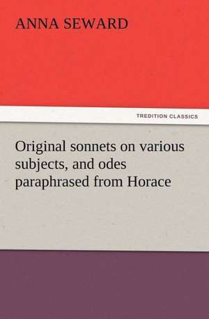 Original Sonnets on Various Subjects, and Odes Paraphrased from Horace: The Kentucky Rifleman de Anna Seward