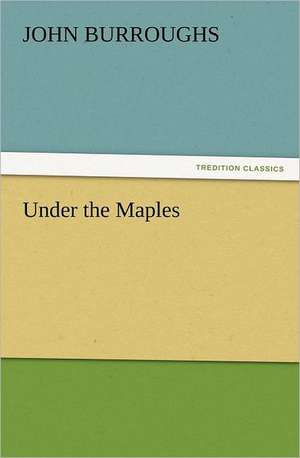 Under the Maples de John Burroughs