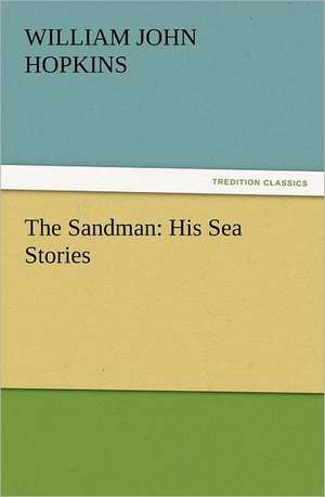 The Sandman: His Sea Stories de William John Hopkins