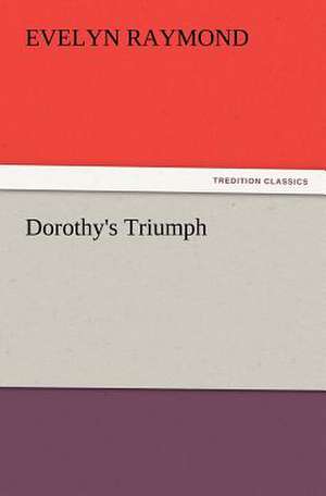 Dorothy's Triumph de Evelyn Raymond