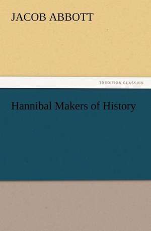 Hannibal Makers of History de Jacob Abbott