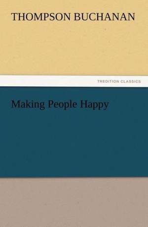 Making People Happy de Thompson Buchanan