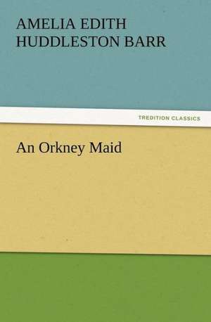 An Orkney Maid de Amelia Edith Huddleston Barr