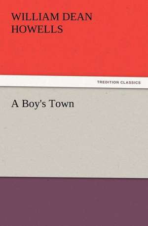 A Boy's Town de William Dean Howells