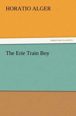 The Erie Train Boy de Horatio Alger