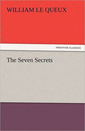 The Seven Secrets de William Le Queux