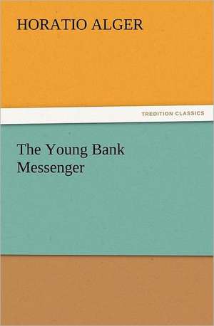 The Young Bank Messenger de Horatio Alger