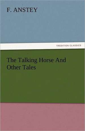 The Talking Horse and Other Tales: Buccaneer de F. Anstey