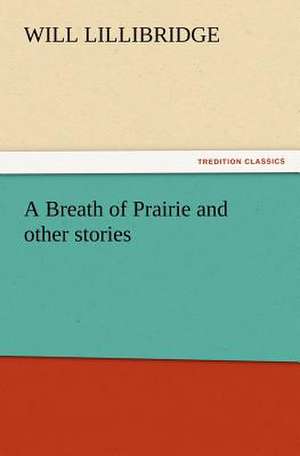 A Breath of Prairie and Other Stories: Buccaneer de Will Lillibridge