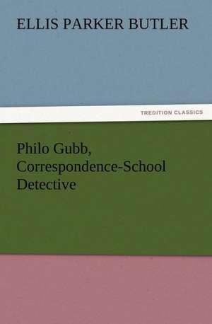 Philo Gubb, Correspondence-School Detective de Ellis Parker Butler