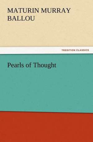 Pearls of Thought de Maturin Murray Ballou