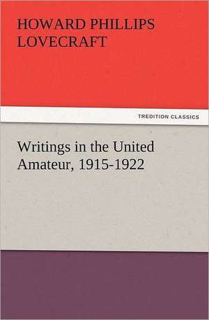 Writings in the United Amateur, 1915-1922 de H. P. (Howard Phillips) Lovecraft